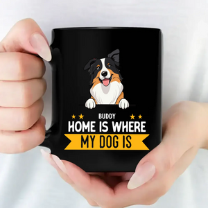 Home Is Where My Dog Is - Tailored Mug From The Dog - 89Prints