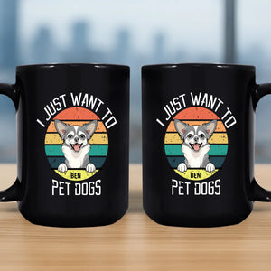 I Just Want To Pet Dogs Mug - Bespoke Gift Ideas For Dog Lovers - 89Prints