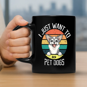 I Just Want To Pet Dogs Mug - Bespoke Gift Ideas For Dog Lovers - 89Prints