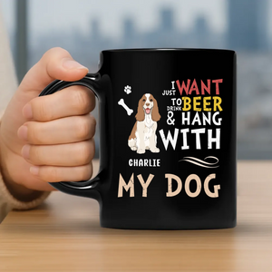 I Just Want To Drink Beer & Hang With My Dog - Meaningful Mug For Dog Lovers - 89Prints