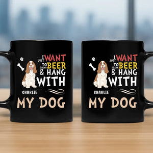 I Just Want To Drink Beer & Hang With My Dog - Meaningful Mug For Dog Lovers - 89Prints