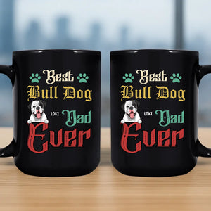Best Bull Dog Dad Ever Mug - Emotional Custom Gift For Dog Parents - 89Prints