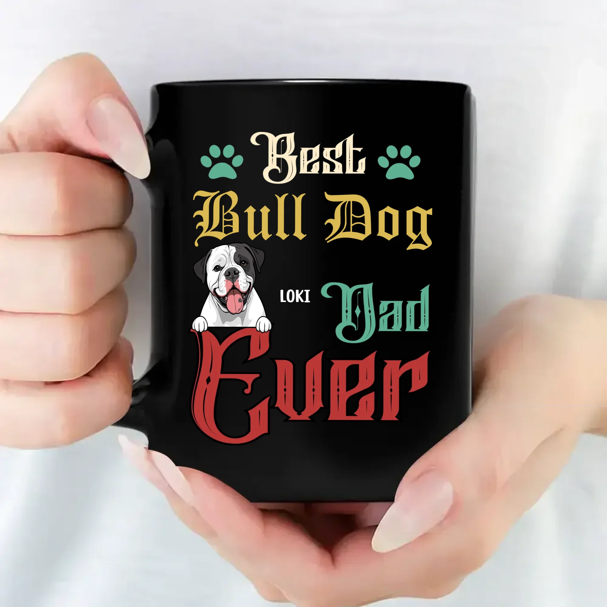 Best Bull Dog Dad Ever Mug - Emotional Custom Gift For Dog Parents - 89Prints