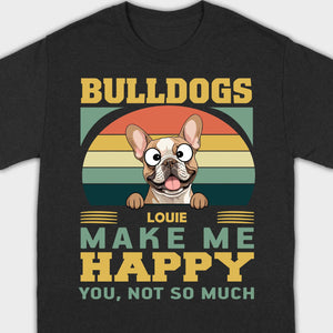 Custom French Bulldog Basic Tee - Bulldogs Make Me Happy Personalized T-Shirts - 89Prints
