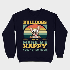 Custom French Bulldog Basic Tee - Bulldogs Make Me Happy Personalized T-Shirts - 89Prints