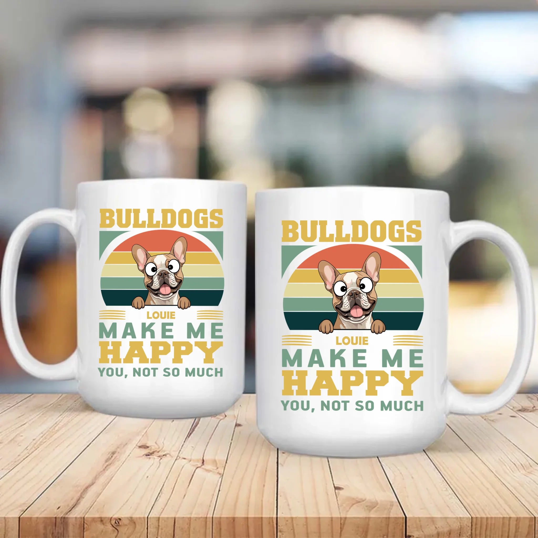 Bulldogs Make Me Happy, You, Not So Much - Cool Mug For Dog Lovers - 89Prints