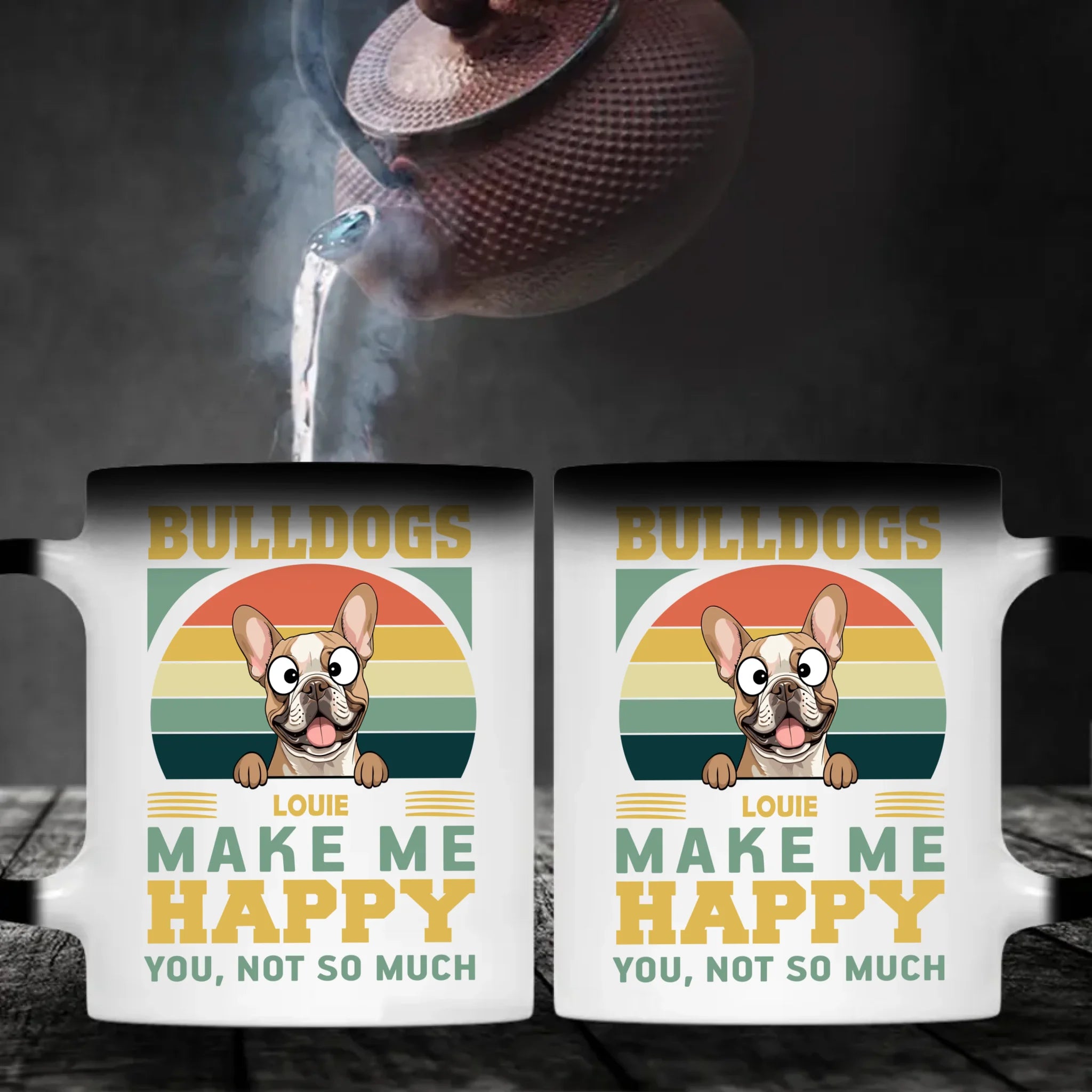 Bulldogs Make Me Happy, You, Not So Much - Cool Mug For Dog Lovers - 89Prints