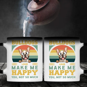 Bulldogs Make Me Happy, You, Not So Much - Cool Mug For Dog Lovers - 89Prints