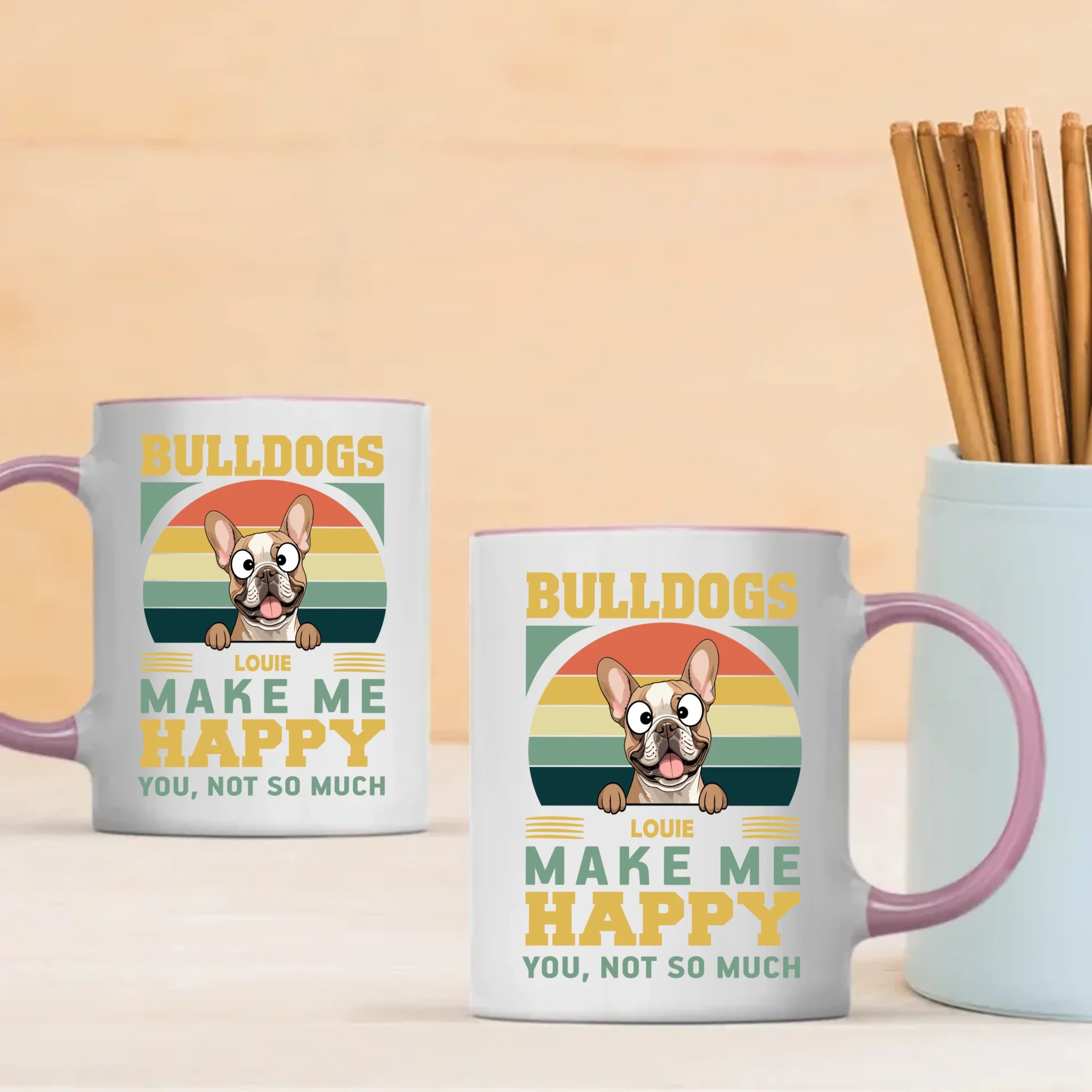 Bulldogs Make Me Happy, You, Not So Much - Cool Mug For Dog Lovers - 89Prints