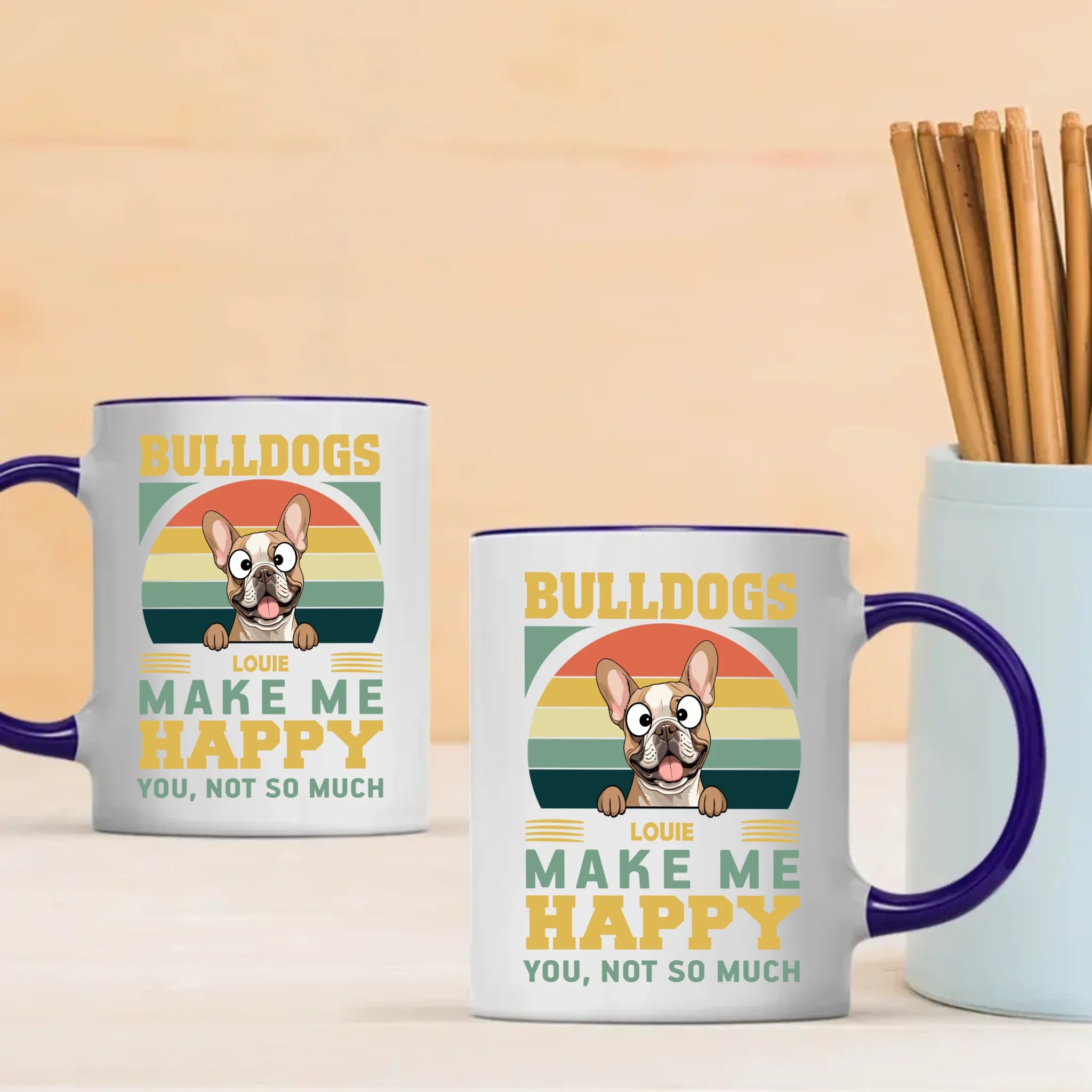 Bulldogs Make Me Happy, You, Not So Much - Cool Mug For Dog Lovers - 89Prints