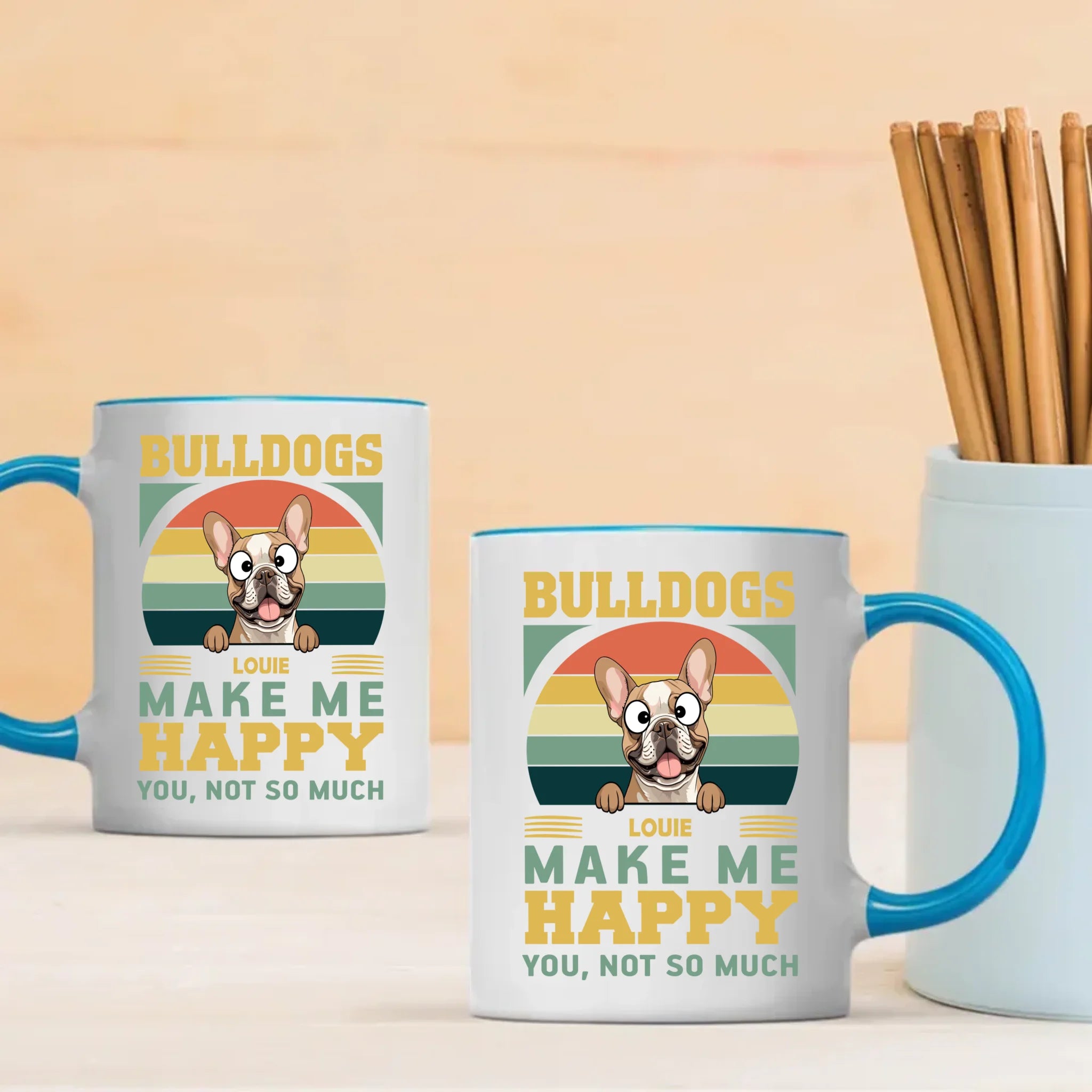 Bulldogs Make Me Happy, You, Not So Much - Cool Mug For Dog Lovers - 89Prints