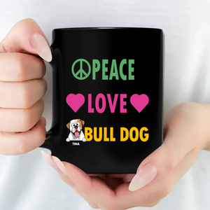 Peace Love Bulldog Mug - Thoughtful Custom Gift For Dog Lovers - 89Prints