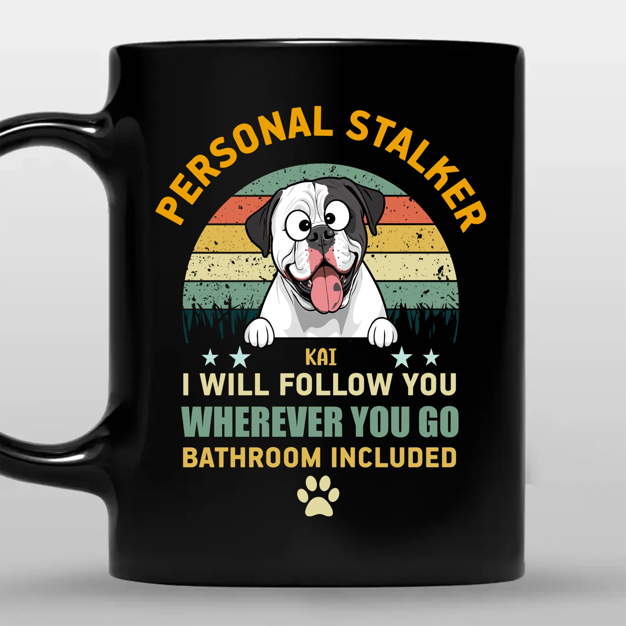 Custom Personal Stalker, I Will Follow You Wherever You Go Bathroom Included Mug - 89Prints