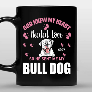 God Knew My Heart Needed Love - Unique Mug For Dog Parents - 89Prints