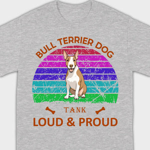 Custom Bull Terrier Basic Tee - Loud & Proud Personalized Dog Lovers Gift - 89Prints