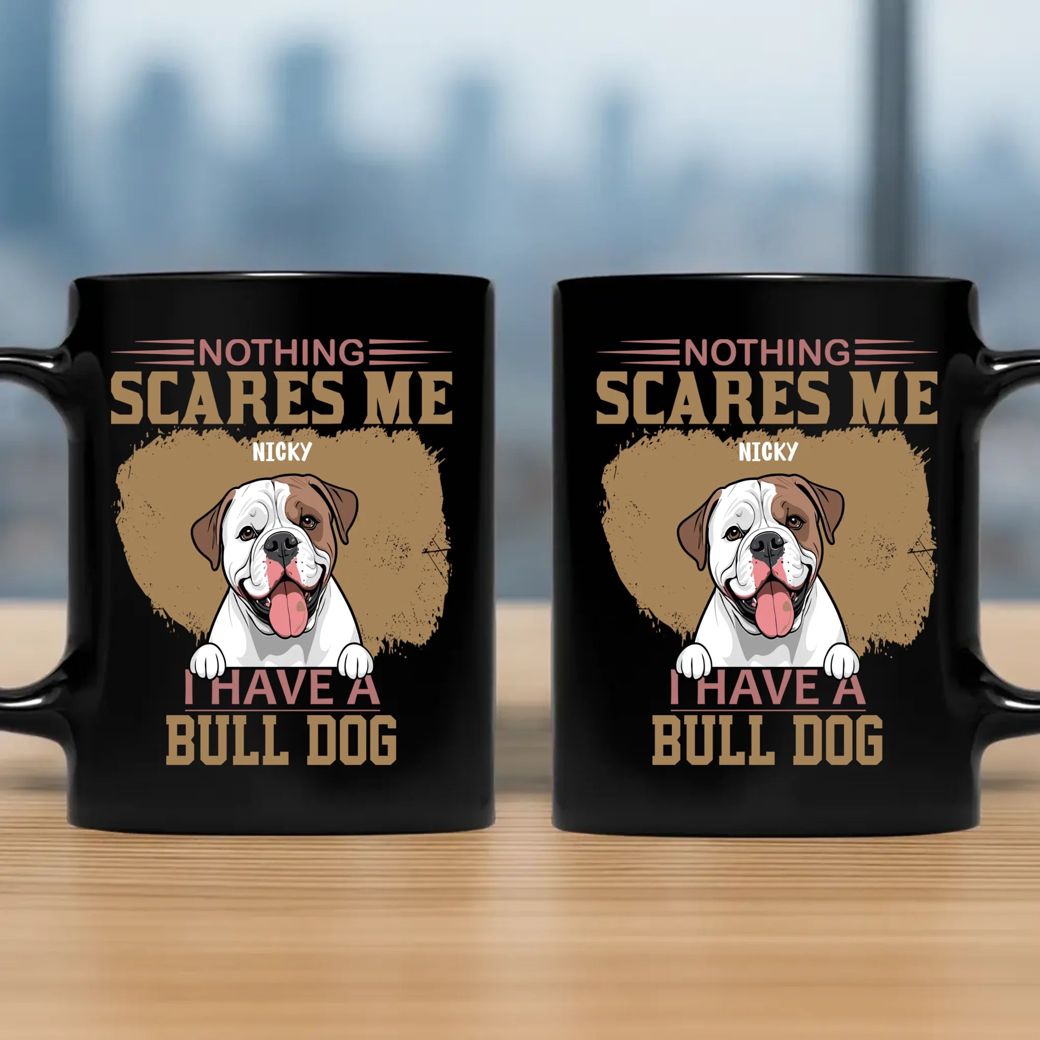 Nothing Scares Me, I Have A Bulldog Mug - Meaningful Gift For Dog Owners - 89Prints