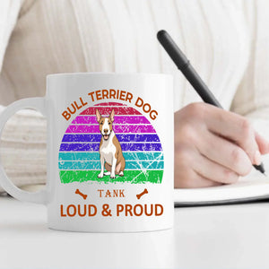 Heartfelt Bull Terrier Mug – Loud And Proud Dog Gift - 89Prints