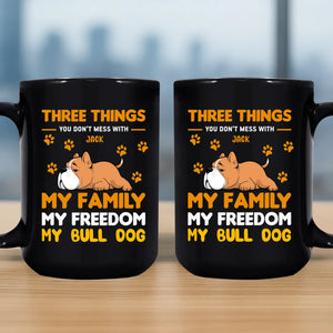 Three Things You Don't Mess With Mug - Memorable Cute Gifts For Dog Owners - 89Prints