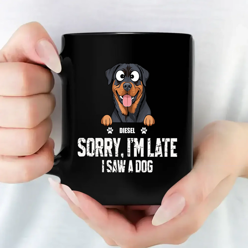 Sorry, I'm Late, I Saw A Dog Mug - Special Gift Idea For Dog Lovers - 89Prints