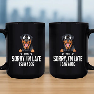 Sorry, I'm Late, I Saw A Dog Mug - Special Gift Idea For Dog Lovers - 89Prints
