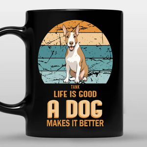 Life Is Good, A Dog Makes It Better Mug - Memorable Unique Dog Gift - 89Prints