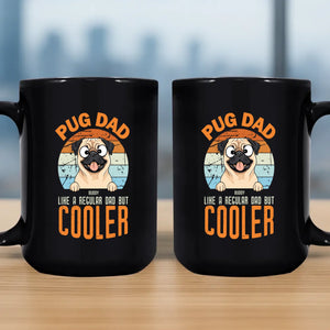 Unforgettable Personalized Mug With Dog - Pug Dad Like A Regular Dad, But Cooler - 89Prints
