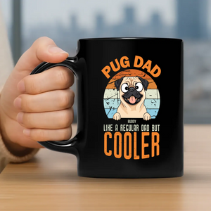 Unforgettable Personalized Mug With Dog - Pug Dad Like A Regular Dad, But Cooler - 89Prints