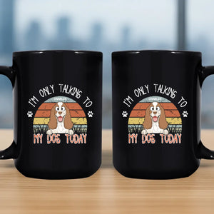 Cherished Dog-Themed Mug - I'm Only Talking To My Dog Today - 89Prints