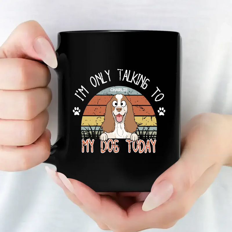 Cherished Dog-Themed Mug - I'm Only Talking To My Dog Today - 89Prints