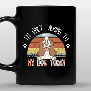 Cherished Dog-Themed Mug - I'm Only Talking To My Dog Today - 89Prints