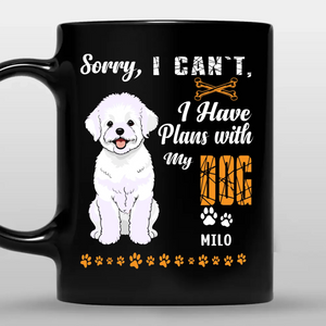 Sorry, I Can't, I Have Plans With My Dog Mug - Custom Gift For People With Dogs - 89Prints