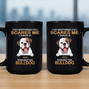 Nothing Scares Me, I Have A Bulldog Mug - Unique Personalised Dog Gift For Owners - 89Prints