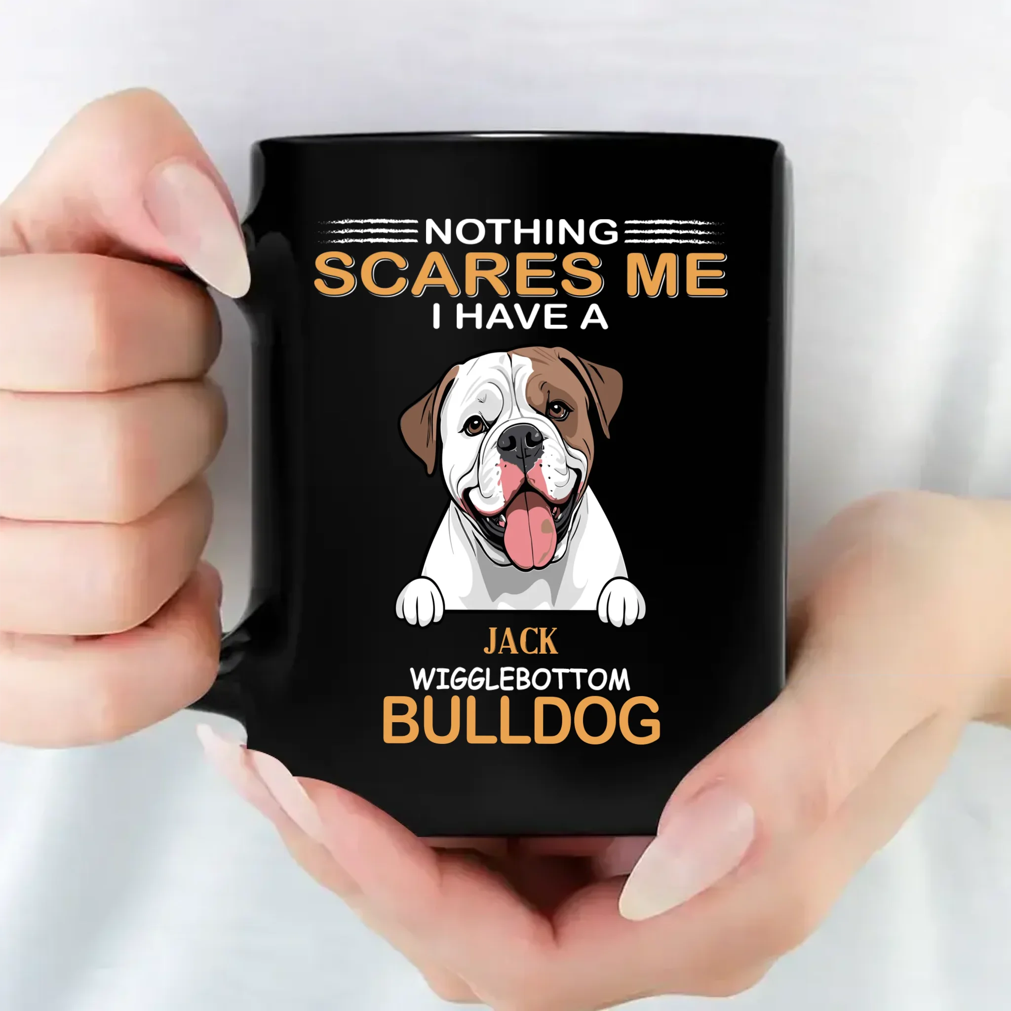 Nothing Scares Me, I Have A Bulldog Mug - Unique Personalised Dog Gift For Owners - 89Prints