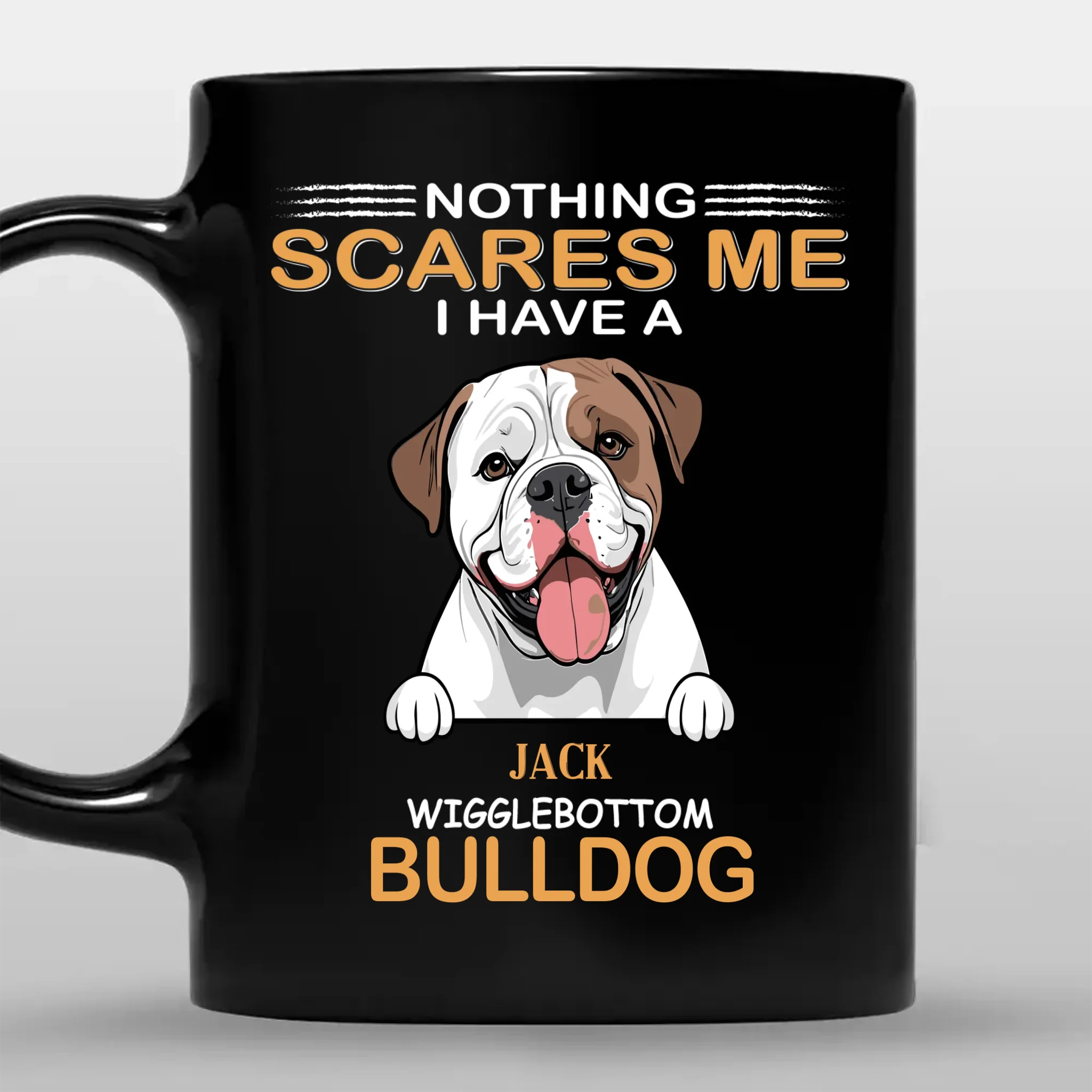 Nothing Scares Me, I Have A Bulldog Mug - Unique Personalised Dog Gift For Owners - 89Prints