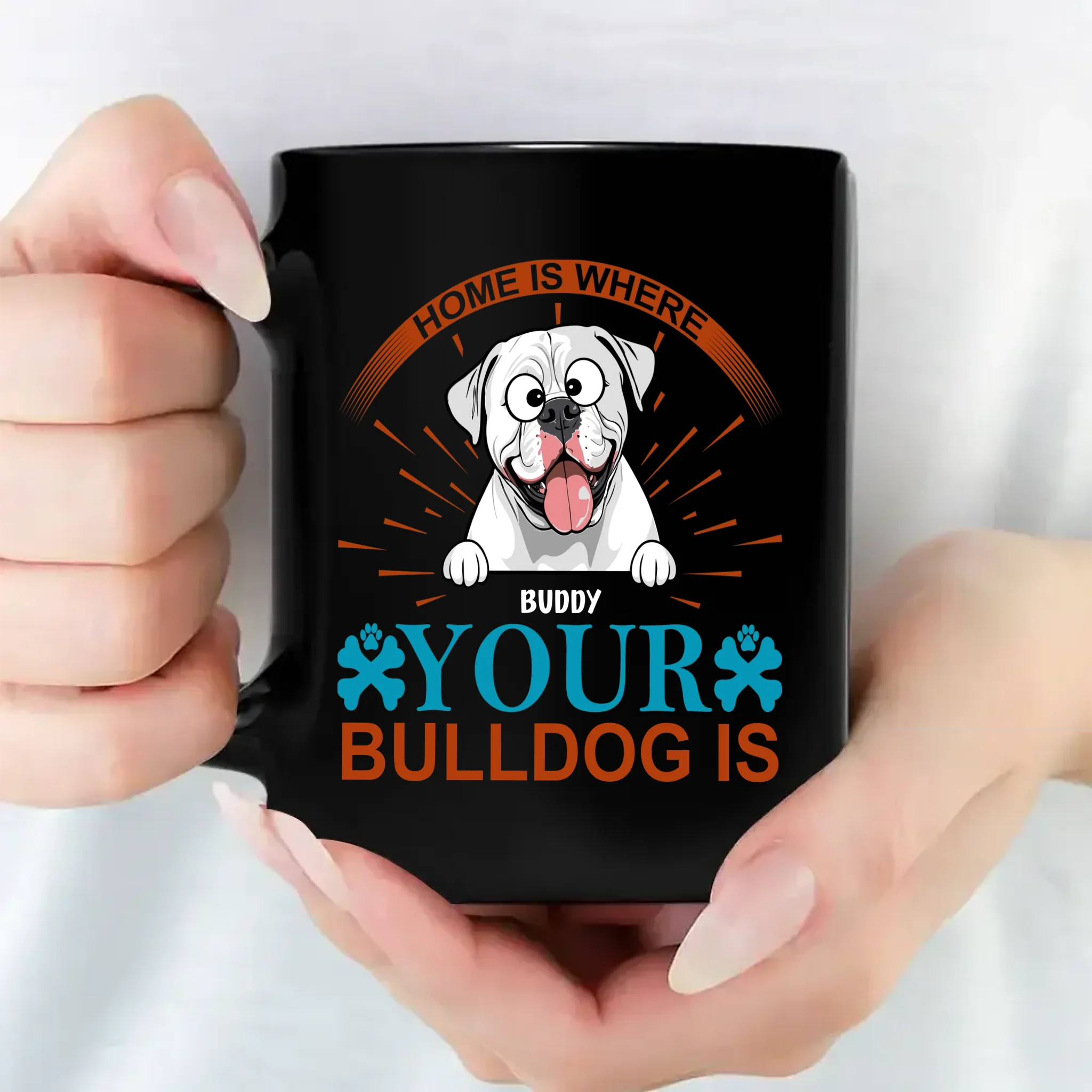 One-of-a-kind Custom Dog Owner Mug - Home Is Where Your Bulldog Is - 89Prints