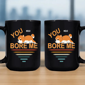 You Bore Me Mug – Tailored Dog Clipart Gift - 89Prints