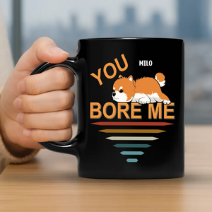 You Bore Me Mug – Tailored Dog Clipart Gift - 89Prints