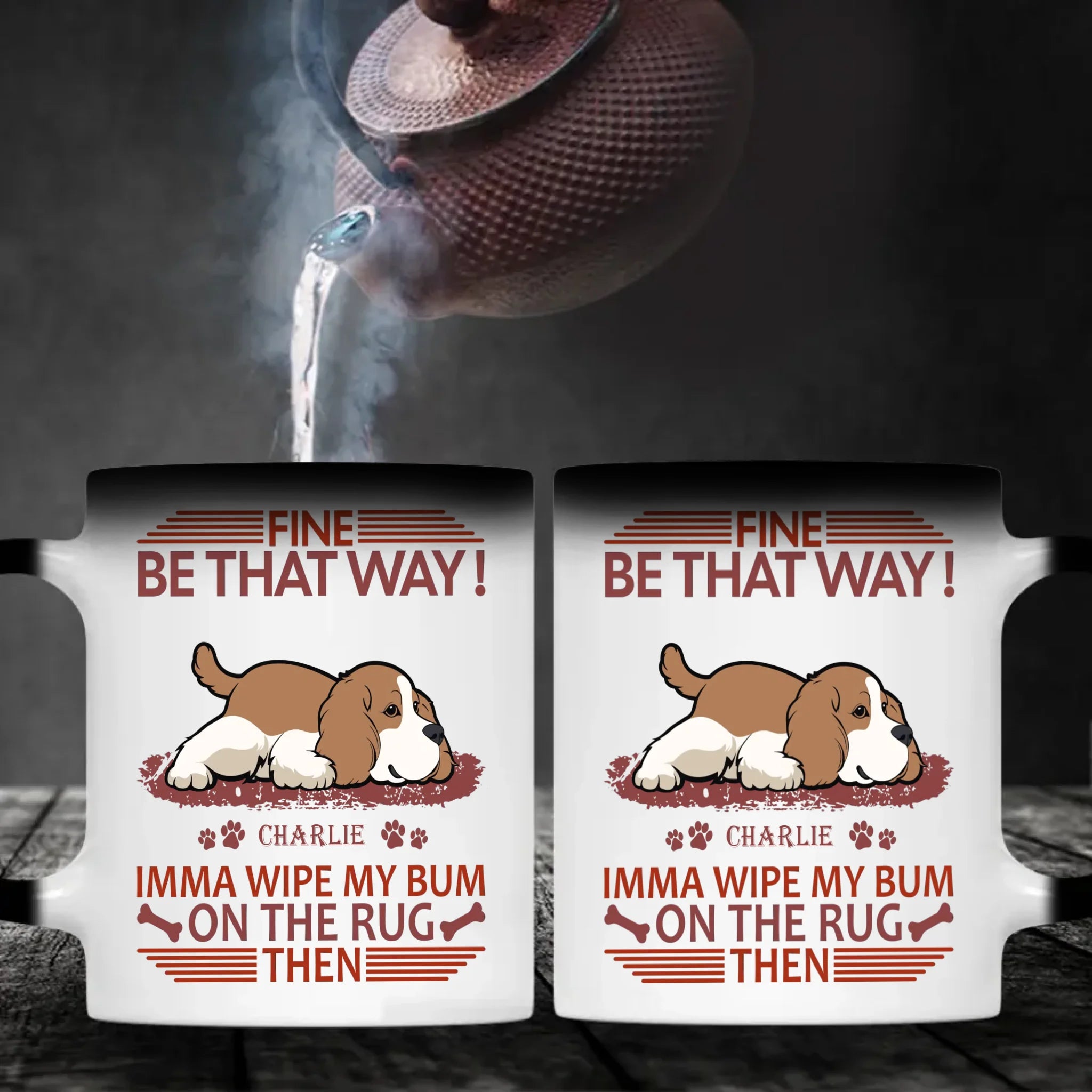 Fine, Be That Way Mug - Bespoke Great Gift For Dog Lovers - 89Prints