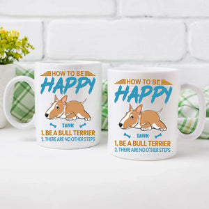 How To Be Happy Mug - Individualized Perfect Gift For Dog Owners - 89Prints