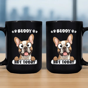 Not Today Dog Mug – Funny Gift for Dog Owners - 89Prints