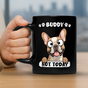 Not Today Dog Mug – Funny Gift for Dog Owners - 89Prints