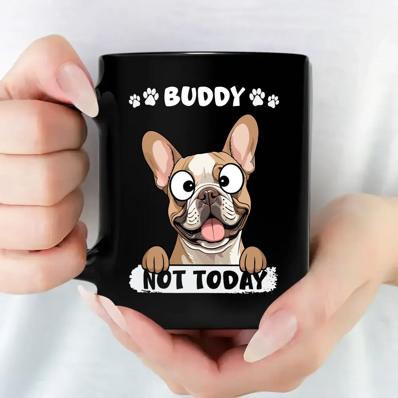 Not Today Dog Mug – Funny Gift for Dog Owners - 89Prints