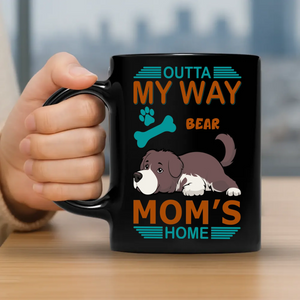 Outta My Way, Mom's Home Mug - Signature Custom Gift For Dog Lovers - 89Prints