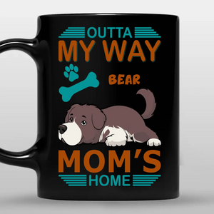 Outta My Way, Mom's Home Mug - Signature Custom Gift For Dog Lovers - 89Prints