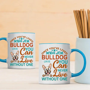 Personalized Once You've Lived With A Bulldog, You Can Never Live Without One Dog Mug - 89Prints