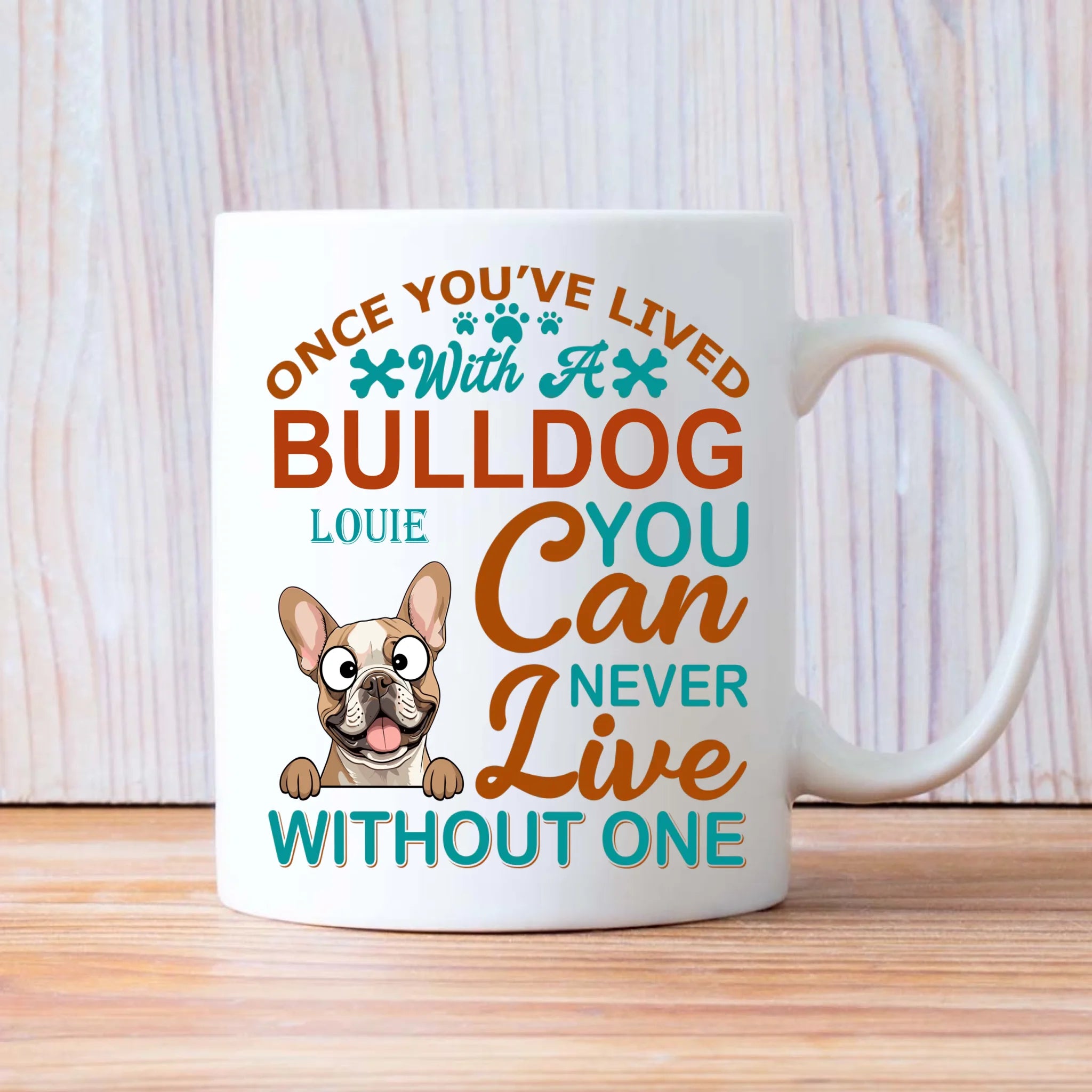 Personalized Once You've Lived With A Bulldog, You Can Never Live Without One Dog Mug - 89Prints