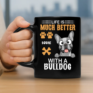 Life Is Much Better with a Bulldog Mug – Loyal Custom Dog Gift - 89Prints