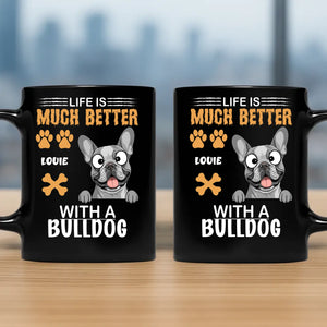 Life Is Much Better with a Bulldog Mug – Loyal Custom Dog Gift - 89Prints