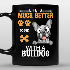 Life Is Much Better with a Bulldog Mug – Loyal Custom Dog Gift - 89Prints