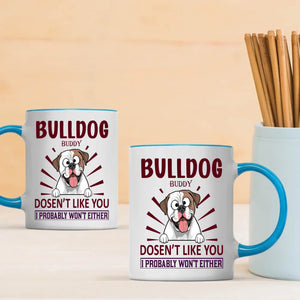 Bulldog Doesn’t Like You, I Probably Won’t Either Mug – Whimsical Personalized Dog Gift - 89Prints